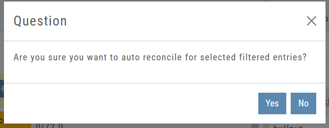 Confirmation dialog: “Are you sure you want to auto reconcile for selected filtered entries?” with Yes and No buttons