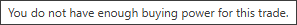 The message 'You do not have enough buying power for this trade.'